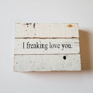 Decorative Wood I Freaking Love You Plaque